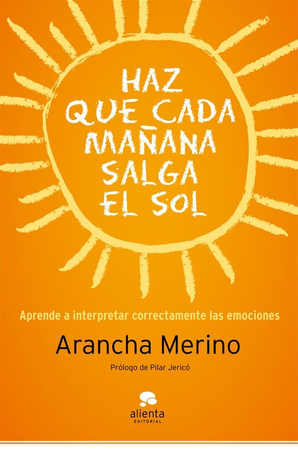 HAZ QUE CADA MAÑANA SALGA EL SOL | 9788415320494 | MERINO, ARANCHA | Galatea Llibres | Llibreria online de Reus, Tarragona | Comprar llibres en català i castellà online