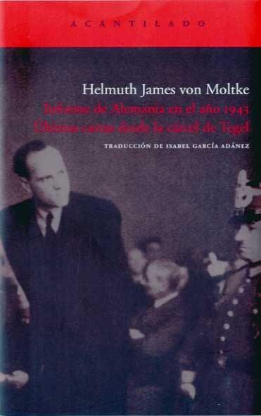 INFORME DE ALEMANIA EN EL AÑO 1943, ULTIMAS CARTAS DESDE LA CARCEL DE TEGEL | 9788492649006 | VON MOLTKE, HELMUT JAMES | Galatea Llibres | Llibreria online de Reus, Tarragona | Comprar llibres en català i castellà online