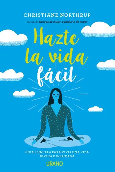 HAZTE LA VIDA FACIL | 9788479539993 | NORTHRUP, CHIRSTIANE | Galatea Llibres | Librería online de Reus, Tarragona | Comprar libros en catalán y castellano online