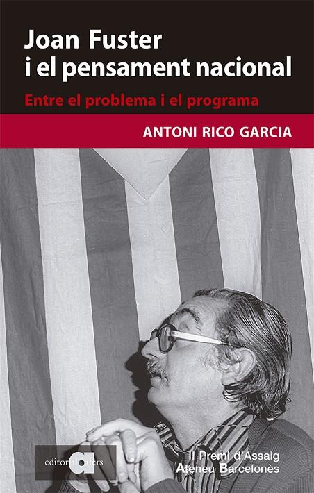 JOAN FUSTER I EL PENSAMENT NACIONAL. ENTRE EL PROBLEMA I EL PROGRAMA | 9788418618079 | RICO GARCIA, ANTONI | Galatea Llibres | Librería online de Reus, Tarragona | Comprar libros en catalán y castellano online
