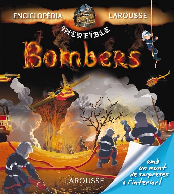 BOMBERS. INCREIBLE ENCICLOPEDIA LAROUSSE | 9788415785750 | Galatea Llibres | Librería online de Reus, Tarragona | Comprar libros en catalán y castellano online