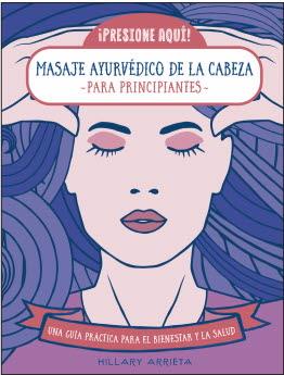 MASAJE AYURVEDICO DE LA CABEZA PARA PRINCIPIANTES | 9788470823275 | ARRIETA, HILLARY | Galatea Llibres | Llibreria online de Reus, Tarragona | Comprar llibres en català i castellà online