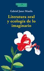 LITERATURA ORAL Y ECOLOGÍA DE LO IMAGINARIO | 9788489384804 | JANER MANILA, GABRIEL | Galatea Llibres | Llibreria online de Reus, Tarragona | Comprar llibres en català i castellà online