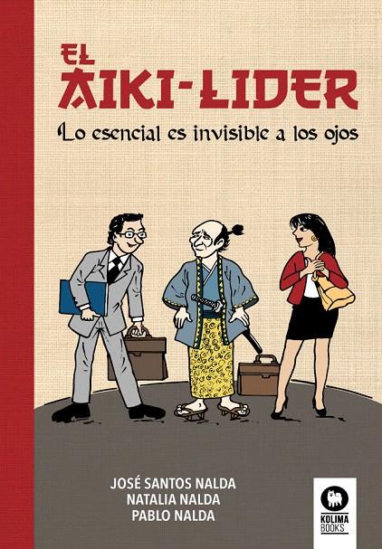 EL AIKI-LÍDER | 9788417566364 | SANTOS NALDA, JOSÉ/NALDA GIMENO, NATALIA/NALDA GIMENO, PABLO | Galatea Llibres | Llibreria online de Reus, Tarragona | Comprar llibres en català i castellà online