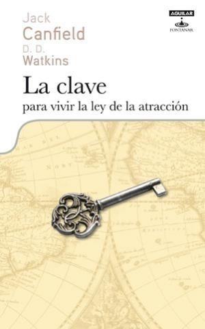 CLAVE PARA VIVIR LA LEY DE LA ATRACCIÓN, LA | 9788403598126 | CANFIELD, JACK Y D. D. WATKINS | Galatea Llibres | Librería online de Reus, Tarragona | Comprar libros en catalán y castellano online