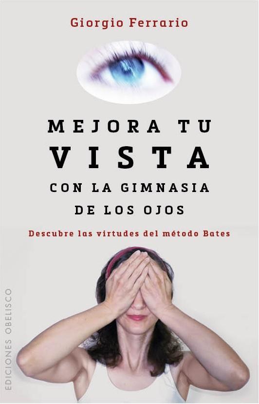 MEJORA TU VISTA CON LA GIMNASIA DE LOS OJOS | 9788416192212 | FERRARIO, GIORGIO | Galatea Llibres | Librería online de Reus, Tarragona | Comprar libros en catalán y castellano online