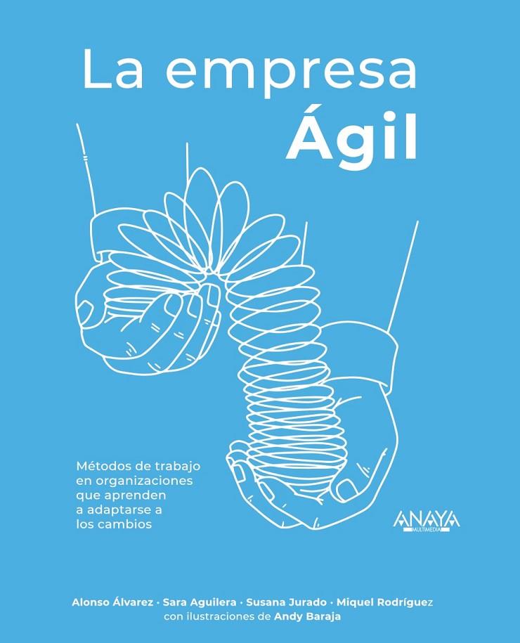 LA EMPRESA ÁGIL | 9788441541917 | ÁLVAREZ GARCÍA, ALONSO/AGUILERA LOBATO, SARA/JURADO APRUZZESE, SUSANA/RODRÍGUEZ ARANDA, MIQUEL/BARAJ | Galatea Llibres | Llibreria online de Reus, Tarragona | Comprar llibres en català i castellà online