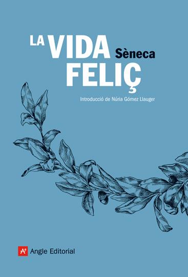 VIDA FELIÇ, LA | 9788496970113 | SENECA, LUCIO ANNEO | Galatea Llibres | Librería online de Reus, Tarragona | Comprar libros en catalán y castellano online
