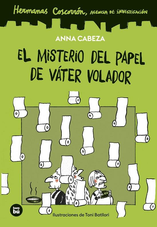 HERMANAS COSCORRÓN. AGENCIA DE INVESTIGACIÓN. EL MISTERIO DEL PAPEL DE VÁTER VOL | 9788410860278 | CABEZA, ANNA | Galatea Llibres | Llibreria online de Reus, Tarragona | Comprar llibres en català i castellà online