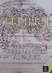 FELIPE II Y SU TIEMPO | 9788467022926 | FERNANDEZ ALVAREZ, MANUEL (1921- ) | Galatea Llibres | Librería online de Reus, Tarragona | Comprar libros en catalán y castellano online