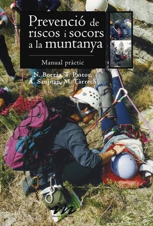 PREVENCIÓ DE RISCOS I SOCORS A LA MUNTANYA | 9788497915922 | BORRÀS I FARRAN, NEUS -TERESA PASTOR I AMORÓS, ÁNGELES SANJUAN CASTILLO, MONTSERRAT TÀRRECH I BORRÀS | Galatea Llibres | Librería online de Reus, Tarragona | Comprar libros en catalán y castellano online