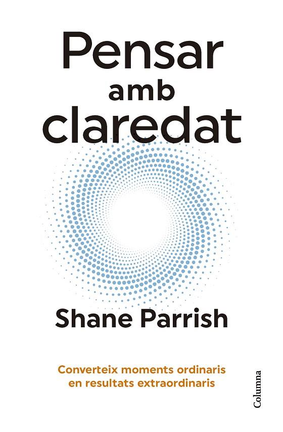 PENSAR AMB CLAREDAT | 9788466431187 | PARRISH, SHANE | Galatea Llibres | Librería online de Reus, Tarragona | Comprar libros en catalán y castellano online
