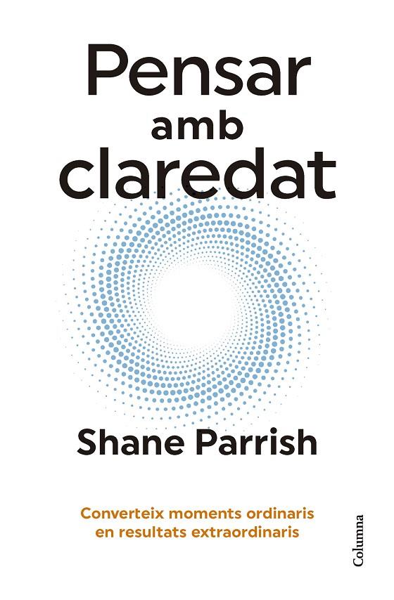 PENSAR AMB CLAREDAT | 9788466431187 | PARRISH, SHANE | Galatea Llibres | Llibreria online de Reus, Tarragona | Comprar llibres en català i castellà online