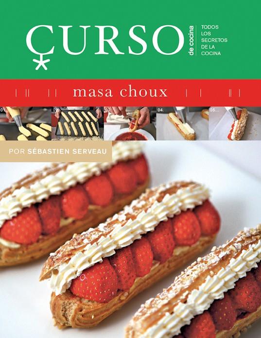 CURSO DE COCINA: MASA CHOUX | 9788496669475 | SERVEAU, SEBASTIEN | Galatea Llibres | Llibreria online de Reus, Tarragona | Comprar llibres en català i castellà online