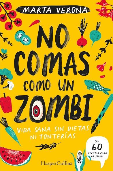 NO COMAS COMO UN ZOMBI. VIDA SANA SIN DIETAS NI TONTERIAS | 9788491395935 | VERONA, MARTA | Galatea Llibres | Llibreria online de Reus, Tarragona | Comprar llibres en català i castellà online