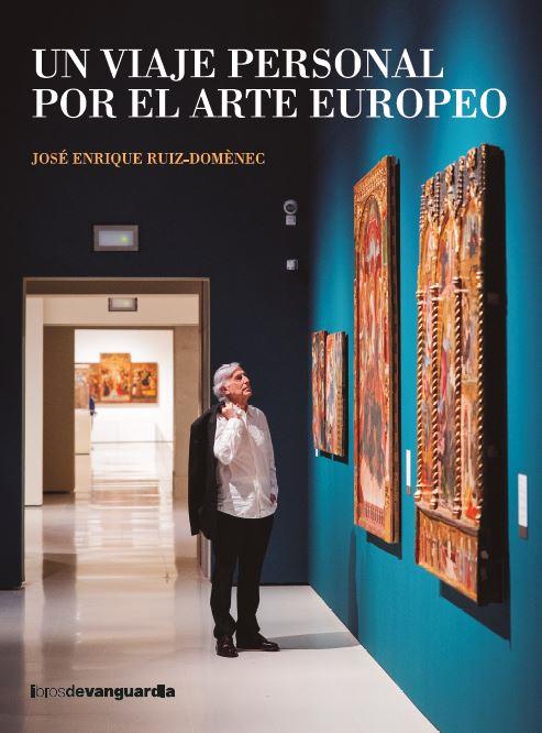 UN VIAJE PERSONAL POR EL ARTE EUROPEO | 9788418604553 | RUIZ-DOMÈNEC, JOSÉ ENRIQUE | Galatea Llibres | Llibreria online de Reus, Tarragona | Comprar llibres en català i castellà online