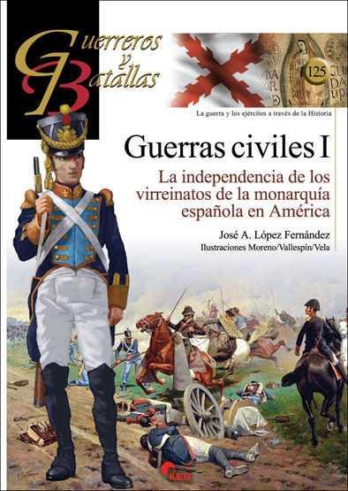 GUERRAS CIVILES (I) INDEPENDENCIA DE LOS VIRREINATOS DE LA MONARQUIA ESPAÑOLA EN AMERICA | 9788494783654 | LóPEZ FERNáNDEZ, JOSé A. | Galatea Llibres | Librería online de Reus, Tarragona | Comprar libros en catalán y castellano online