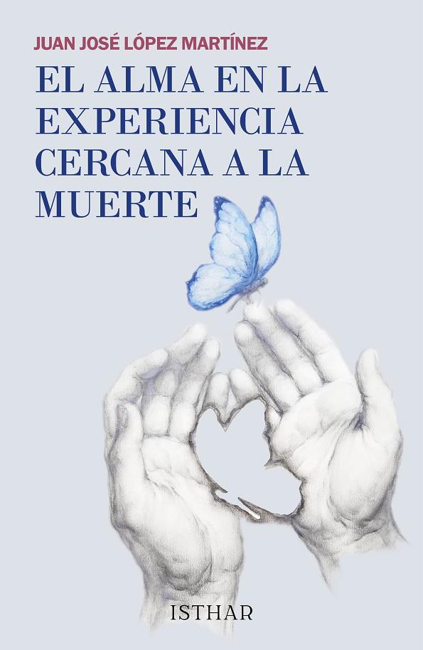 EL ALMA EN LA EXPERIENCIA CERCANA A LA MUERTE | 9788419619303 | LÓPEZ MARTÍNEZ, JUAN JOSÉ | Galatea Llibres | Llibreria online de Reus, Tarragona | Comprar llibres en català i castellà online