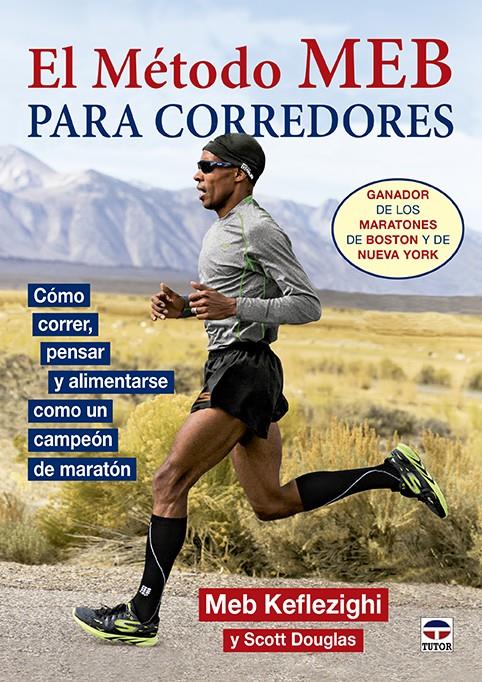 EL MÉTODO MEB PARA CORREDORES | 9788416676019 | KEFLEZIGHI, MEB/DOUGLAS, SCOTT | Galatea Llibres | Librería online de Reus, Tarragona | Comprar libros en catalán y castellano online