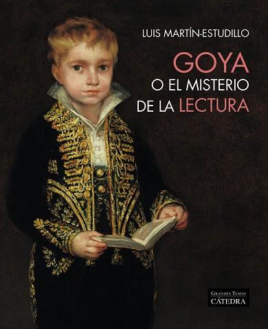 GOYA O EL MISTERIO DE LA LECTURA | 9788437645483 | MARTÍN-ESTUDILLO, LUIS | Galatea Llibres | Librería online de Reus, Tarragona | Comprar libros en catalán y castellano online
