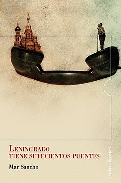 LENINGRADO TIENE SETECIENTOS PUENTES | 9788496911574 | SANCHO SANZ, MAR | Galatea Llibres | Librería online de Reus, Tarragona | Comprar libros en catalán y castellano online