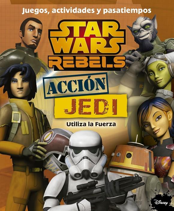 STAR WARS REBELS. ACCIÓN JEDI. JUEGOS, ACTIVIDADES Y PASATIEMPOS | 9788408141525 | Galatea Llibres | Librería online de Reus, Tarragona | Comprar libros en catalán y castellano online