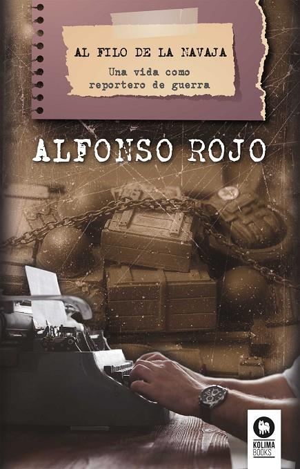 AL FILO DE LA NAVAJA. UNA VIDA COMO REPORTERO DE GUERRA | 9788416994083 | ROJO, ALFONSO | Galatea Llibres | Librería online de Reus, Tarragona | Comprar libros en catalán y castellano online