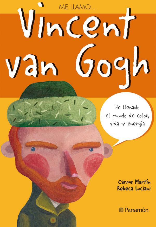 ME LLAMO VINCENT VAN GOGH | 9788434226821 | MARTÍN, CARME/LUCIANI, REBECA | Galatea Llibres | Llibreria online de Reus, Tarragona | Comprar llibres en català i castellà online