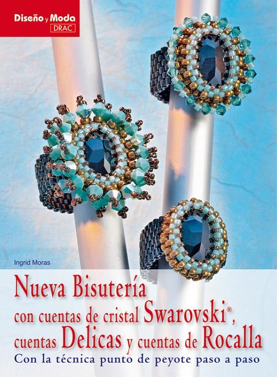 NUEVA BISUTERÍA CON CUENTAS DE CRISTAL SWAROVSKI®, CUENTAS DELICAS Y CUENTAS DE | 9788498741452 | MORAS, INGRID | Galatea Llibres | Librería online de Reus, Tarragona | Comprar libros en catalán y castellano online