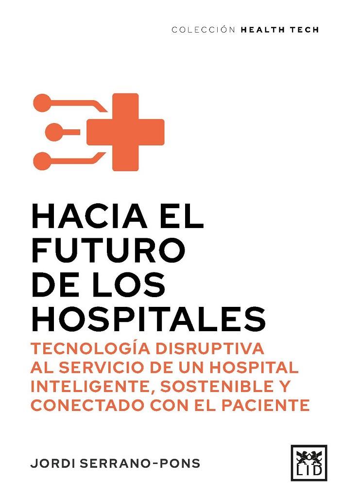 HACIA EL FUTURO DE LOS HOSPITALES | 9788411317511 | SERRANO PONS, JORDI | Galatea Llibres | Librería online de Reus, Tarragona | Comprar libros en catalán y castellano online