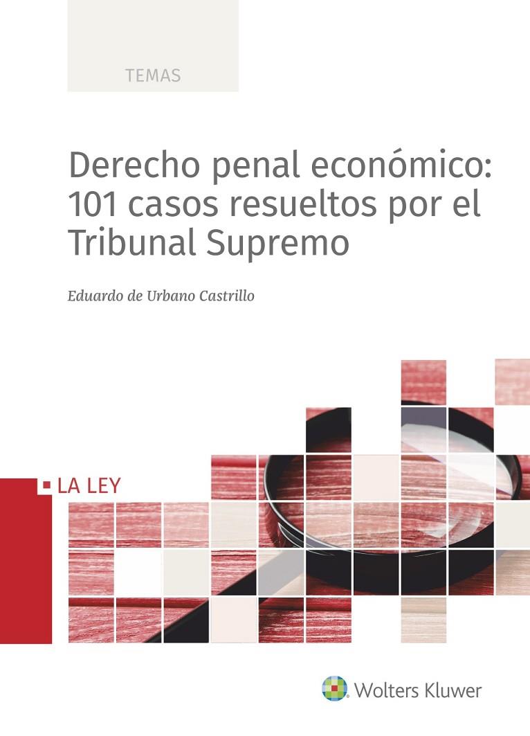 DERECHO PENAL ECONÓMICO: 101 CASOS RESUELTOS POR EL TRIBUNAL SUPREMO | 9788418349560 | DE URBANO CASTRILLO, EDUARDO | Galatea Llibres | Librería online de Reus, Tarragona | Comprar libros en catalán y castellano online