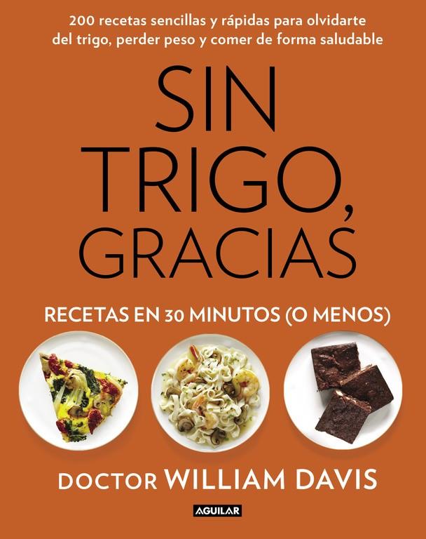 SIN TRIGO, GRACIAS. RECETAS EN 30 MINUTOS (¡O MENOS!) | 9788403014572 | DAVIS, WILLIAM DR. | Galatea Llibres | Llibreria online de Reus, Tarragona | Comprar llibres en català i castellà online