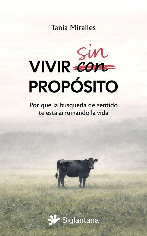 VIVIR SIN PROPÓSITO. POR QUÉ LA BÚSQUEDA DE SENTIDO TE ESTA ESTÁ ARRUINANDO LA V | 9791399196030 | MIRALLES, TANIA | Galatea Llibres | Librería online de Reus, Tarragona | Comprar libros en catalán y castellano online