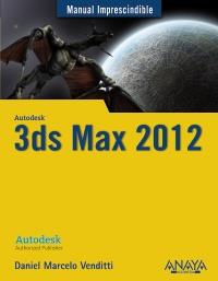 3DS MAX 2012 | 9788441529991 | VENDITTI, DANIEL MARCELO SERGIO | Galatea Llibres | Librería online de Reus, Tarragona | Comprar libros en catalán y castellano online
