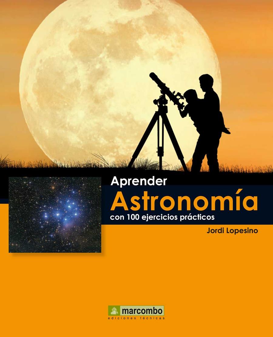 APRENDER ASTRONOMÍA CON 100 EJERCICIOS PRÁCTICOS | 9788426719072 | LOPESINO, JORDI | Galatea Llibres | Librería online de Reus, Tarragona | Comprar libros en catalán y castellano online