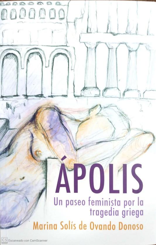 ÁPOLIS: UN PASEO FEMINISTA POR LA TRAGEDIA GRIEGA | 9788412000160 | SOLÍS DE OVANDO, MARINA LUCÍA | Galatea Llibres | Librería online de Reus, Tarragona | Comprar libros en catalán y castellano online