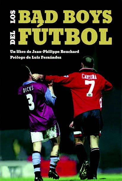 BAD BOYS DEL FÚTBOL, LOS | 9788494880902 | BOUCHARD, JEAN-PHILIPPE | Galatea Llibres | Llibreria online de Reus, Tarragona | Comprar llibres en català i castellà online