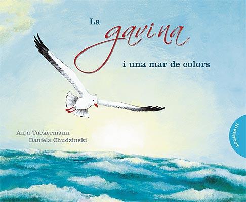 GAVINA I UN MAR DE COLORS | 9788426138392 | TUCKERMANN, ANJA / DANIELA CHUDZINSKI | Galatea Llibres | Librería online de Reus, Tarragona | Comprar libros en catalán y castellano online