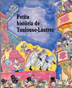 PETITA HISTÒRIA DE TOULOUSE LAUTREC | 9788485984862 | OLIVERAS, JORDI | Galatea Llibres | Librería online de Reus, Tarragona | Comprar libros en catalán y castellano online
