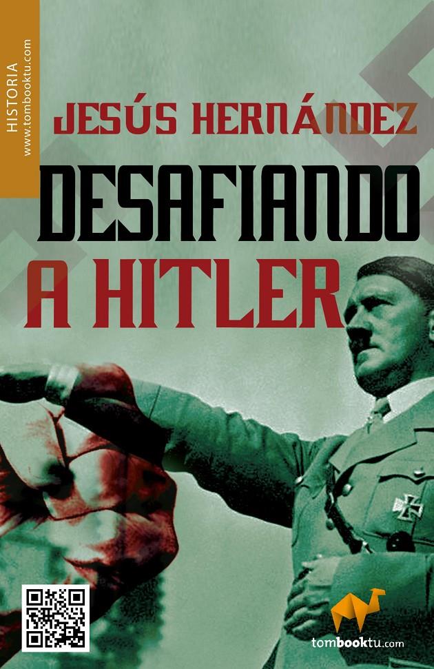 DESAFIANDO A HITLER | 9788415747000 | HERNÁNDEZ MARTÍNEZ, JESÚS | Galatea Llibres | Librería online de Reus, Tarragona | Comprar libros en catalán y castellano online