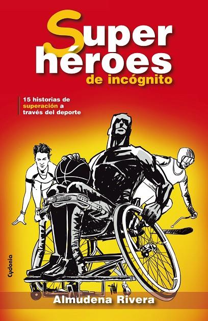 SUPERHEROES DE INCOGNITO. 15 HISTORIAS DE SUPERACION A TRAVES DEL DEPORTE | 9788494508448 | RIVERA, ALMUDENA | Galatea Llibres | Librería online de Reus, Tarragona | Comprar libros en catalán y castellano online