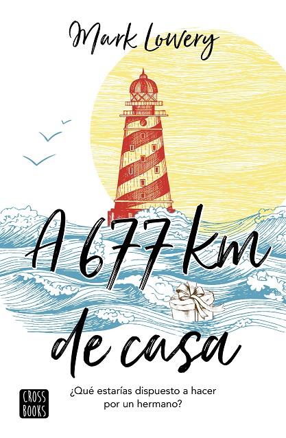 A 677 KM DE CASA | 9788408180982 | LOWERY, MARK | Galatea Llibres | Librería online de Reus, Tarragona | Comprar libros en catalán y castellano online