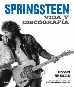 BRUCE SPRINGSTEEN. VIDA Y DISCOGRAFIA | 9788416965410 | WHITE, RYAN/AMES CARLIN, PETER | Galatea Llibres | Librería online de Reus, Tarragona | Comprar libros en catalán y castellano online