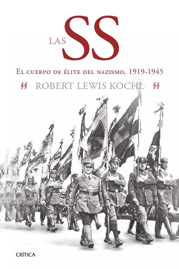 LAS SS. EL CUERPO DE ÉLITE DEL NAZISMO, 1919-1945 | 9788498926972 | KOEHL, ROBERT LEWIS | Galatea Llibres | Llibreria online de Reus, Tarragona | Comprar llibres en català i castellà online