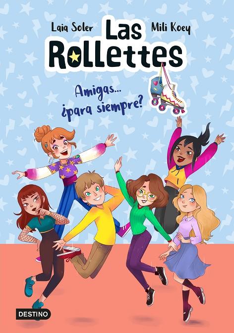 LAS ROLLETTES 4. AMIGAS... ¿PARA SIEMPRE? | 9788408240488 | SOLER, LAIA/KOEY, MILI | Galatea Llibres | Librería online de Reus, Tarragona | Comprar libros en catalán y castellano online