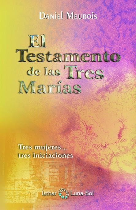 EL TESTAMENTO DE LAS TRES MARIAS | 9788493837297 | MEUROIS, DANIEL | Galatea Llibres | Librería online de Reus, Tarragona | Comprar libros en catalán y castellano online