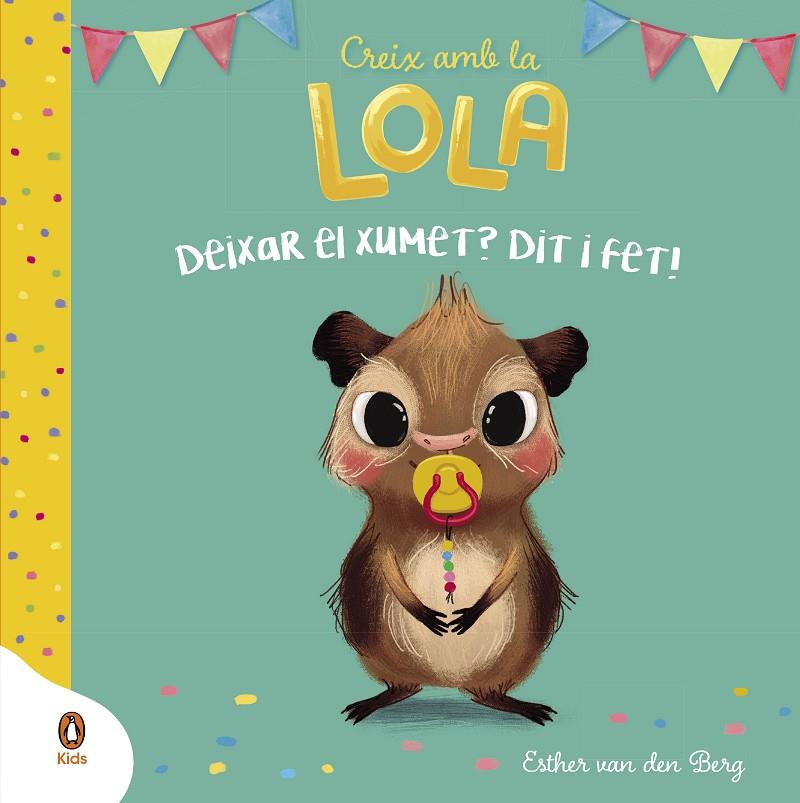 DEIXAR EL XUMET? DIT I FET! (CREIX AMB LA LOLA) | 9788418817915 | VAN DEN BERG, ESTHER | Galatea Llibres | Librería online de Reus, Tarragona | Comprar libros en catalán y castellano online