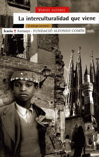 INTERCULTURALIDAD QUE VIENE, LA | 9788474263831 | FUNDACIÓN ALFONSO COMÍN | Galatea Llibres | Llibreria online de Reus, Tarragona | Comprar llibres en català i castellà online