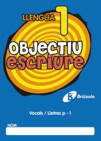 OBJECTIU ESCRIURE 1 VOCALS / LLETRES P - L | 9788499060224 | Galatea Llibres | Librería online de Reus, Tarragona | Comprar libros en catalán y castellano online