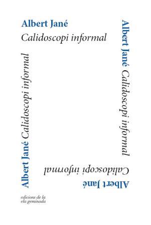 CALIDOSCOPI INFORMAL | 9788494732287 | JANE, ALBERT | Galatea Llibres | Llibreria online de Reus, Tarragona | Comprar llibres en català i castellà online